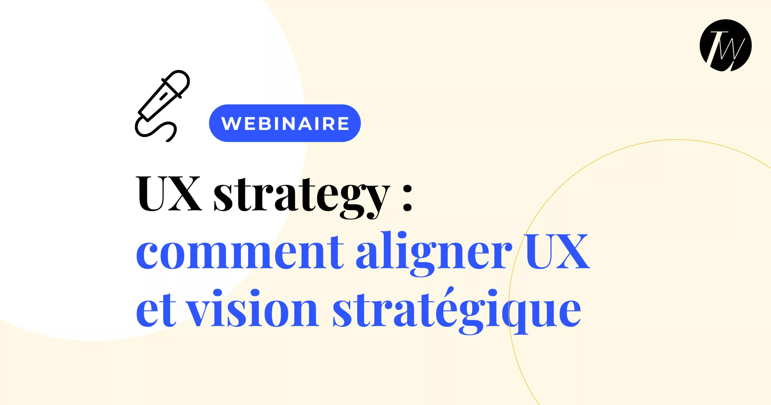 UX Strategy : comment aligner UX et vision stratégique ?